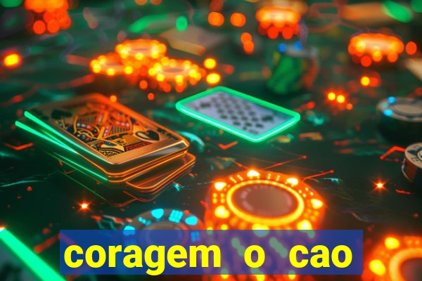 coragem o cao covarde assistir